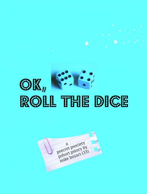 Cover of the book Ok, Roll the Dice by Mike Bozart, Mike Bozart