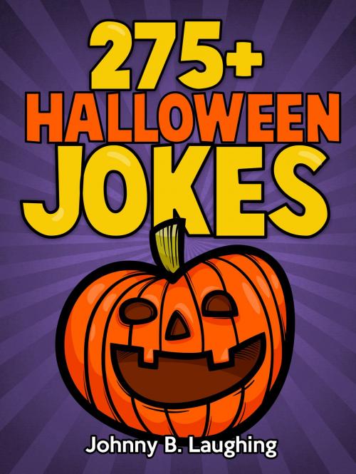 Cover of the book 275+ Halloween Jokes by Johnny B. Laughing, Hey Sup Bye Publishing