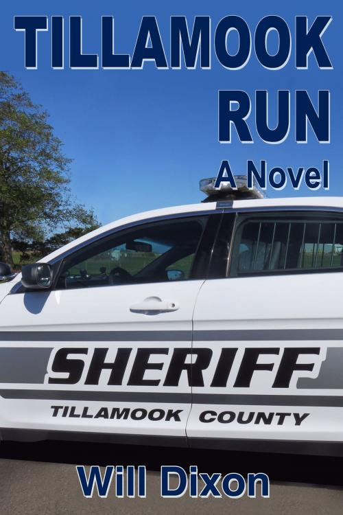 Cover of the book Tillamook Run by Will Dixon, Will Dixon