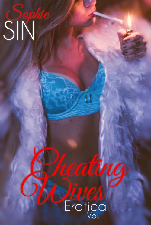 Cover of the book Cheating Wives Erotica Vol. 1 by Sophie Sin, Lunatic Ink Publishing