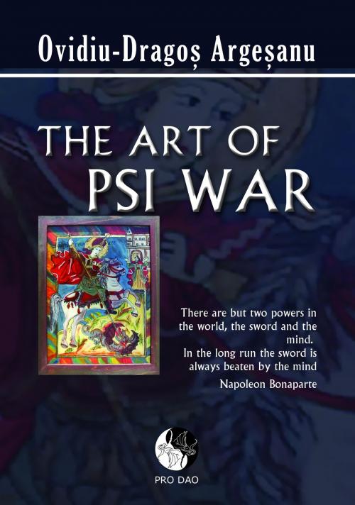 Cover of the book The Art of Psy War by Ovidiu Dragos Argesanu, Ovidiu Dragos Argesanu