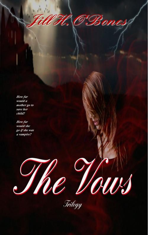 Cover of the book The Vows Trilogy by Jill H. O'Bones, Jill H. O'Bones