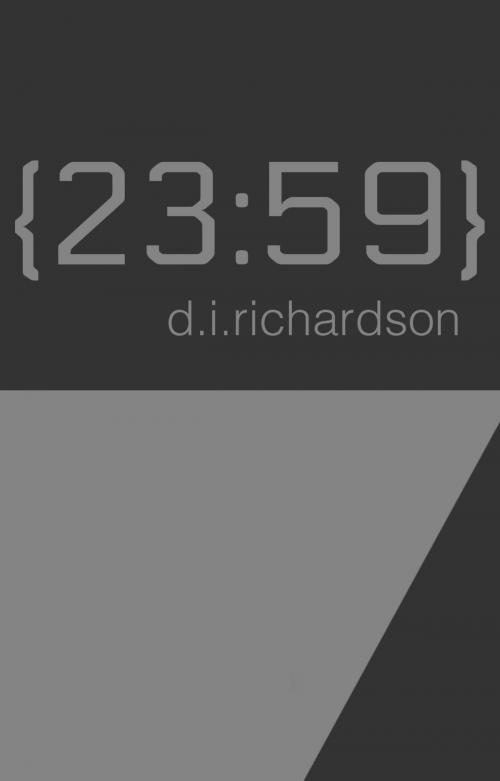 Cover of the book {23:59} by D. I. Richardson, D. I. Richardson