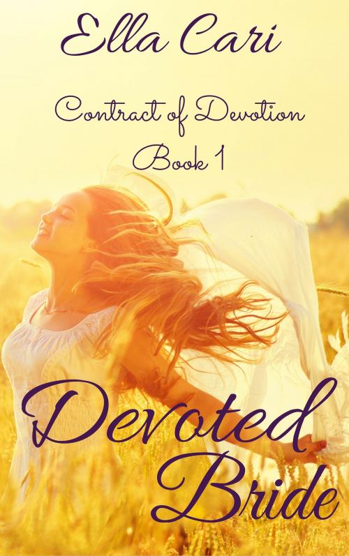 Cover of the book Devoted Bride (Contract of Devotion Book 1) by Ella Cari, Eleanor Dunn