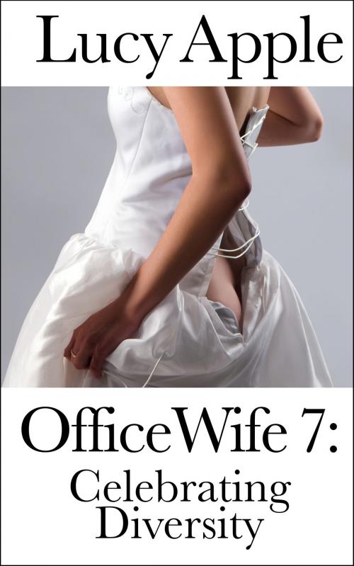 Cover of the book Office Wife 7: Celebrating Diversity by Lucy Apple, Lucy Apple Erotica