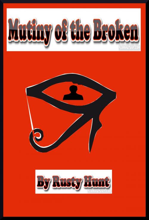 Cover of the book Mutiny of the Broken by Rusty Hunt, Rusty Hunt
