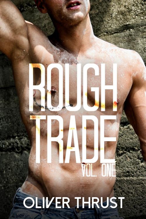 Cover of the book Rough Trade: Vol. One by Oliver Thrust, Smoldering Books