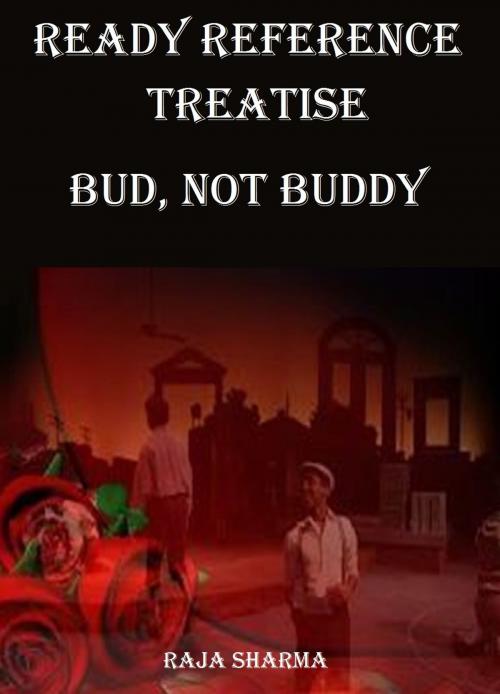 Cover of the book Ready Reference Treatise: Bud, Not Buddy by Raja Sharma, Raja Sharma