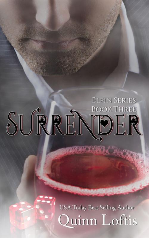 Cover of the book Surrender, Book 3 Elfin Series by Quinn Loftis, Quinn Loftis