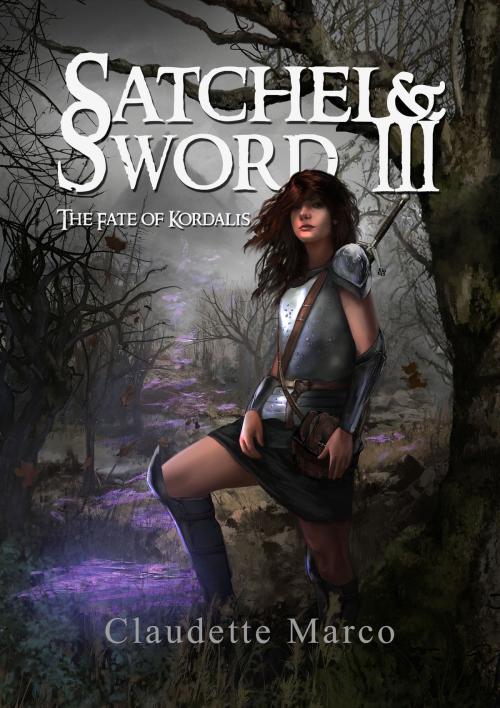 Cover of the book Satchel & Sword III: The Fate of Kordalis by Claudette Marco, Claudette Marco