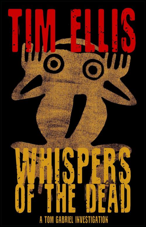Cover of the book Whispers of the Dead (Tom Gabriel #2) by Tim Ellis, Tim Ellis