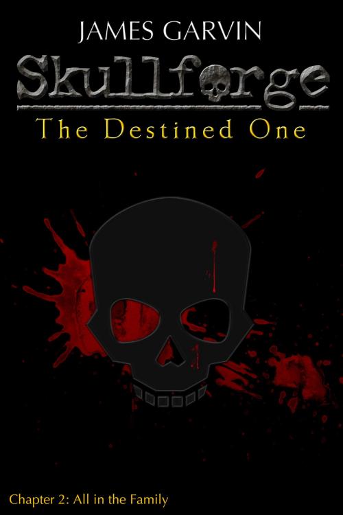 Cover of the book Skullforge: The Destined One (Chapter 2) by James Garvin, James Garvin