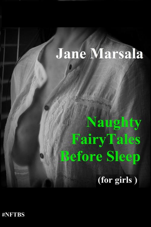 Cover of the book Naughty FairyTales Before Sleep (For Girls) by Jane Marsala, Jane Marsala