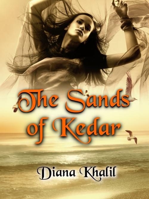 Cover of the book The Sands of Kedar by Diana Khalil, Diana Khalil