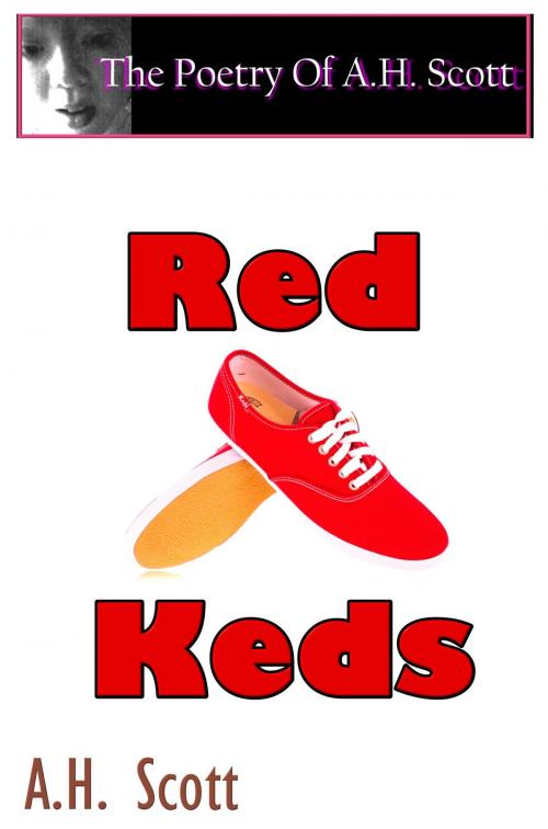 Cover of the book The Poetry Of A.H. Scott: Red Keds by A.H. Scott, A.H. Scott