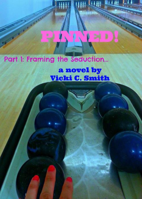 Cover of the book Pinned! Part 1: Framing the Seduction by Vicki C. Smith, Vicki C. Smith