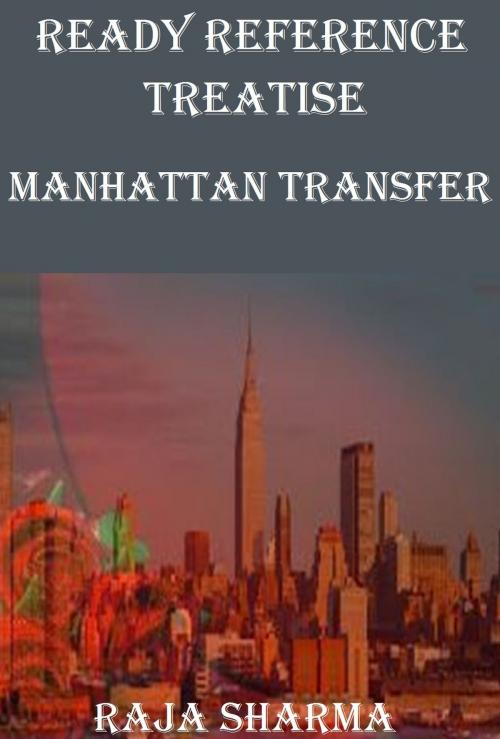 Cover of the book Ready Reference Treatise: Manhattan Transfer by Raja Sharma, Raja Sharma