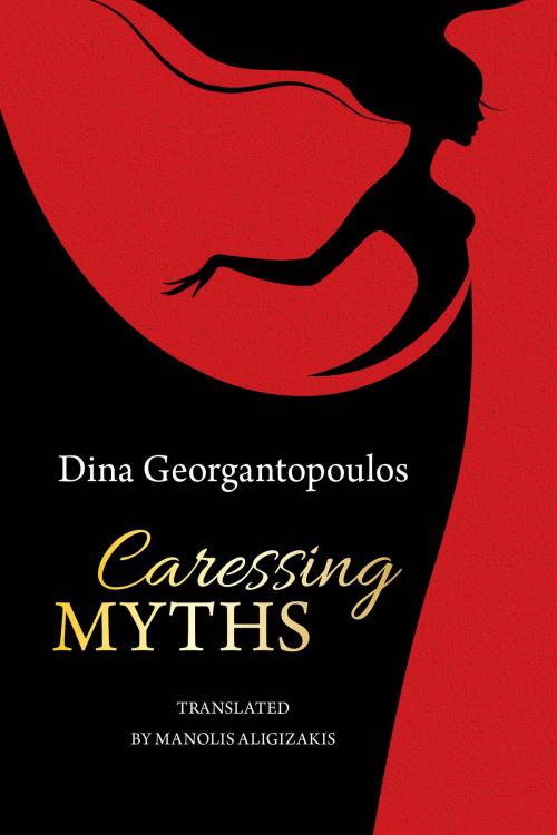 Cover of the book Caressing Myths by Libros Libertad Publishing, Libros Libertad Publishing
