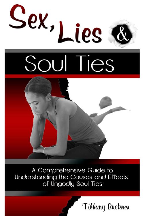 Cover of the book Sex, Lies and Soul Ties by Tiffany Buckner, Tiffany Buckner
