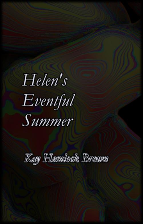 Cover of the book Helen's Eventful Summer by Kay Hemlock Brown, Kay Hemlock Brown