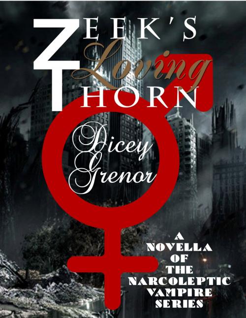 Cover of the book Zeek's Loving Thorn (The Narcoleptic Vampire Series Vol. 3.1) by Dicey Grenor, Dicey Grenor
