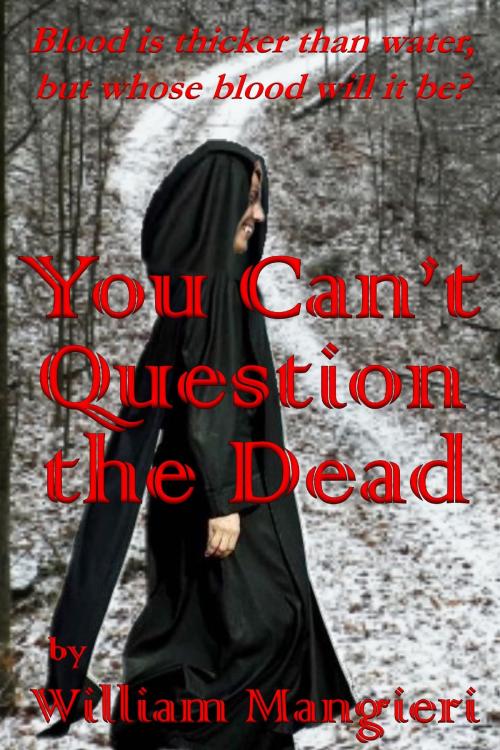 Cover of the book You Can't Question the Dead by William Mangieri, William Mangieri