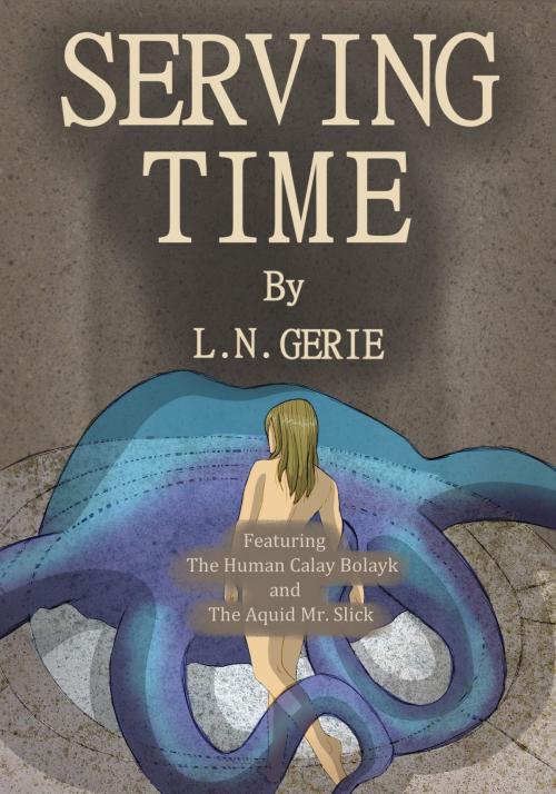 Cover of the book Serving Time by L. N. Gerie, L. N. Gerie