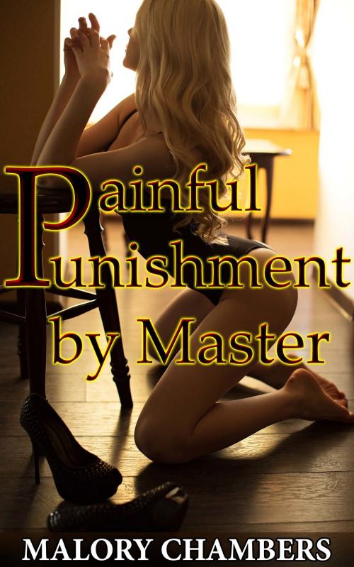 Cover of the book Painful Punishment by Master by Malory Chambers, Fanciful Erotica