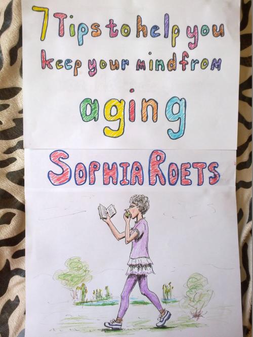 Cover of the book 7 Tips to Help you Keep your Mind from Aging. by Sophia Roets, Sophia Roets