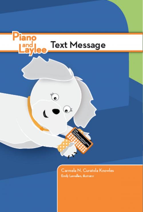 Cover of the book Piano and Laylee Text Message by Carmela N. Curatola Knowles, Carmela N. Curatola Knowles