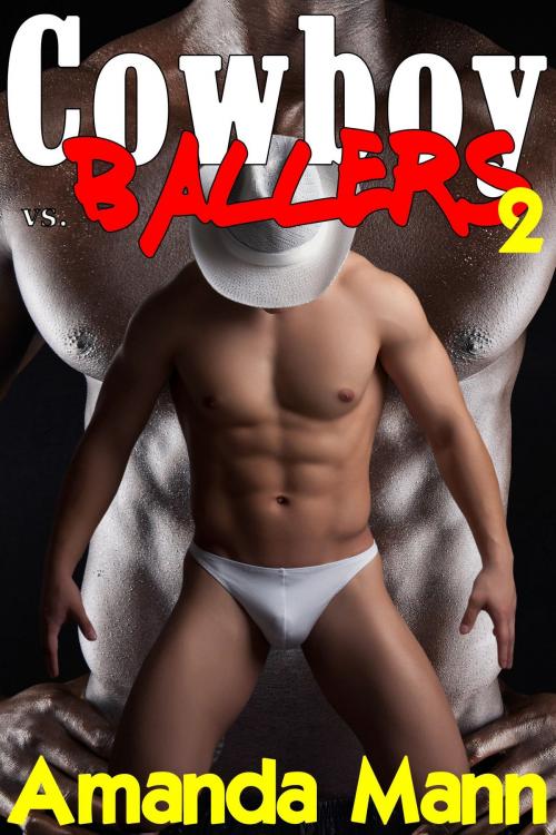 Cover of the book Cowboy Vs. Ballers 2 by Amanda Mann, Deadlier Than the Male Publications
