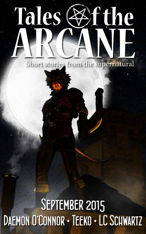 Cover of the book Tales of the Arcane: 0915 by LC Schwartz, Daemon O'Connor, Teeko, LC Schwartz