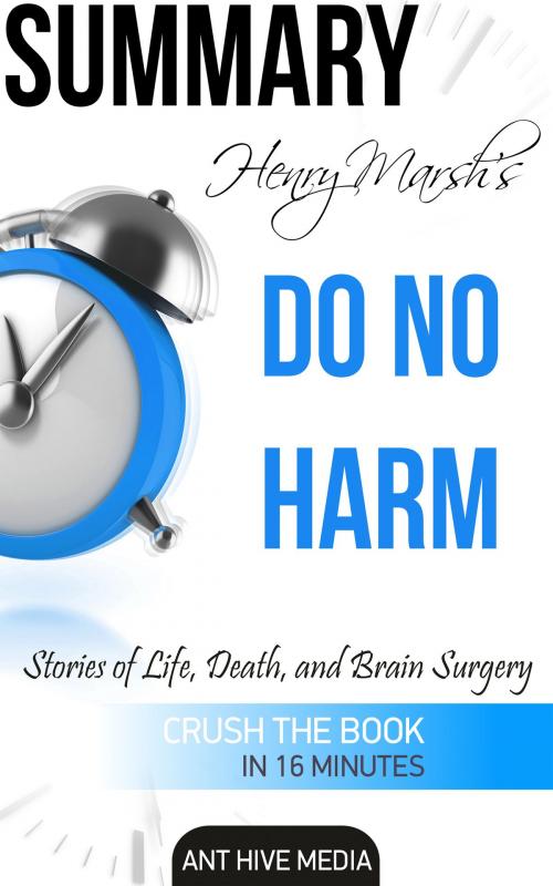 Cover of the book Henry Marsh's Do No Harm: Stories of Life, Death, and Brain Surgery | Summary by Ant Hive Media, Ant Hive Media