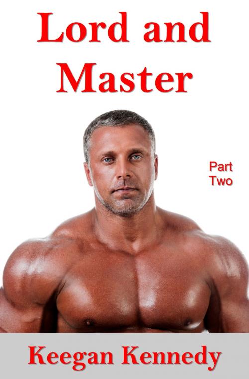 Cover of the book Lord and Master: Part Two by Keegan Kennedy, Keegan Kennedy
