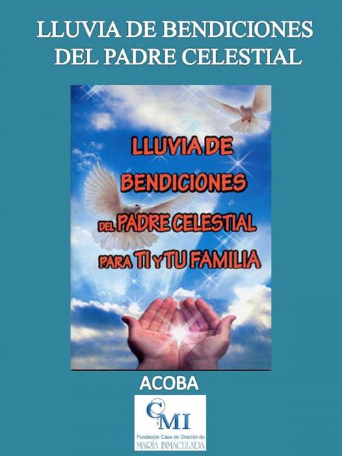 Cover of the book Lluvia de Bendiciones del Padre Celestial by ACOBA, ACOBA