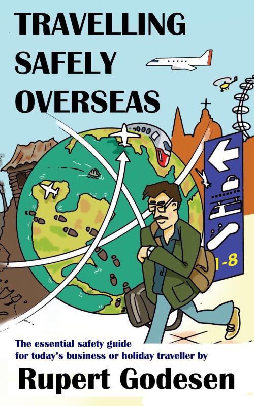 Cover of the book Travelling Safely Overseas by Rupert Godesen, Rupert Godesen