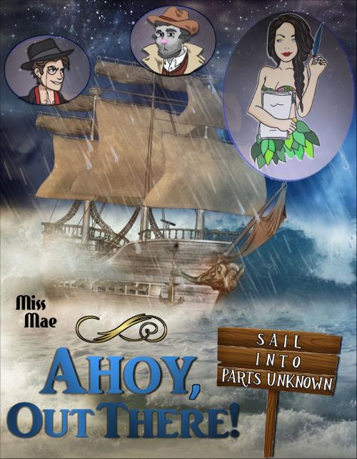 Cover of the book Ahoy, Out There! by Miss Mae, Miss Mae