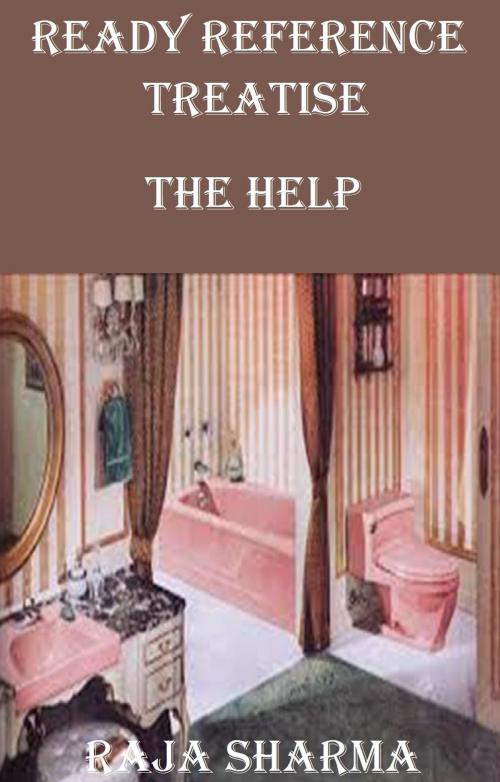 Cover of the book Ready Reference Treatise: The Help by Raja Sharma, Raja Sharma