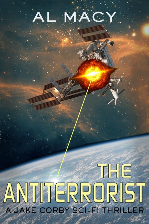 Cover of the book The Antiterrorist: A Jake Corby Sci-Fi Thriller by Al Macy, Al Macy