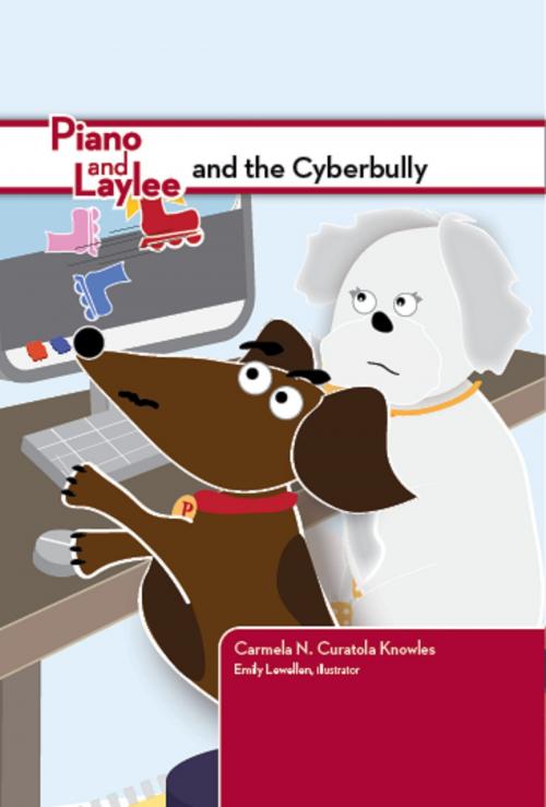 Cover of the book Piano and Laylee and the Cyberbully by Carmela N. Curatola Knowles, Carmela N. Curatola Knowles