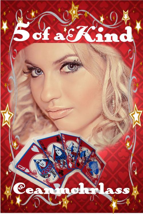 Cover of the book Five of a Kind by Ceanmohrlass, Ceanmohrlass