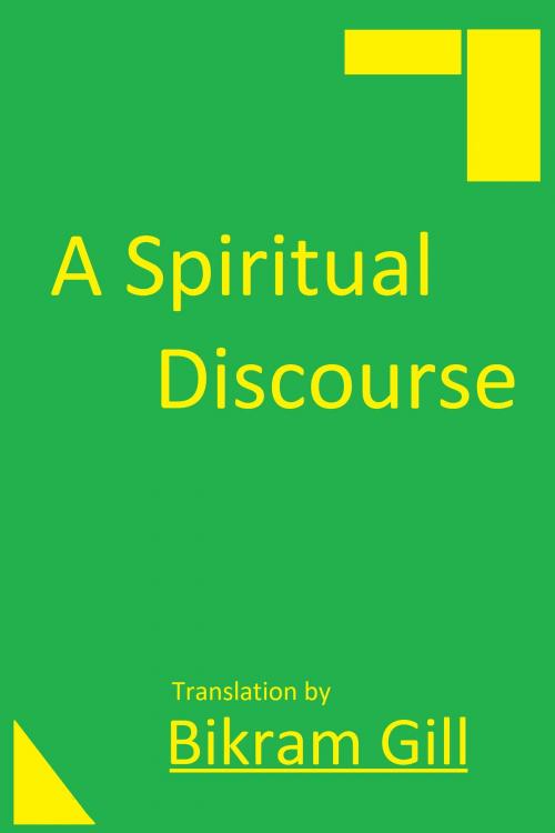 Cover of the book A Spiritual Discourse by Bikram Gill, Bikram Gill