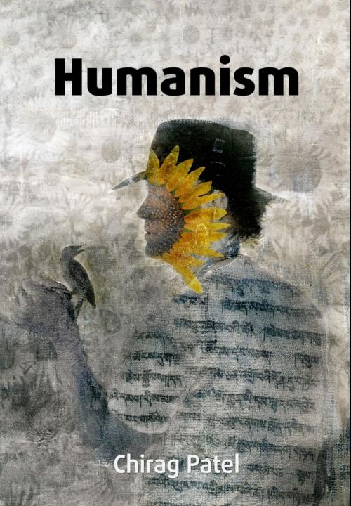 Cover of the book Humanism: The Untold Tale by Chirag Patel, Chirag Patel