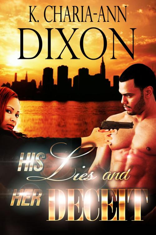 Cover of the book His Lies & Her Deceit by K. Charia-Ann Dixon, K. Charia-Ann Dixon