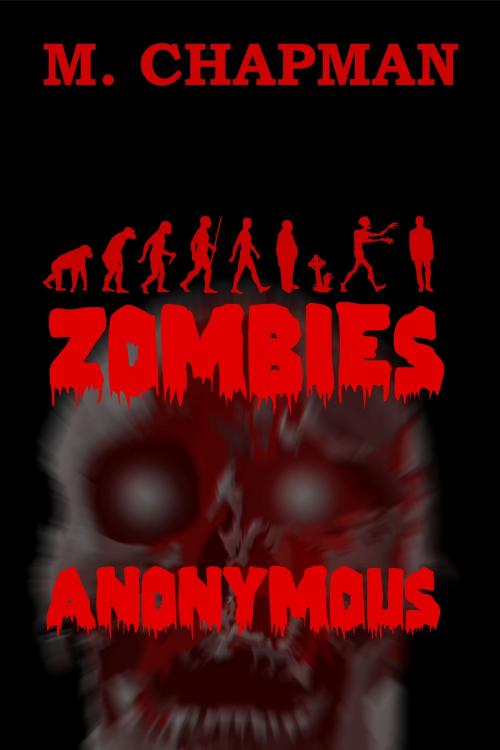 Cover of the book Zombies Anonymous by M. Chapman, M. Chapman