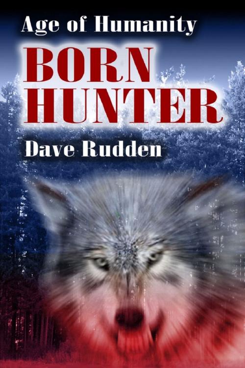Cover of the book Age of Humanity:Born Hunter by Dave Rudden, Dave Rudden
