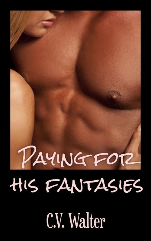 Cover of the book Paying For His Fantasies by C.V. Walter, Aphrodite's Pearl