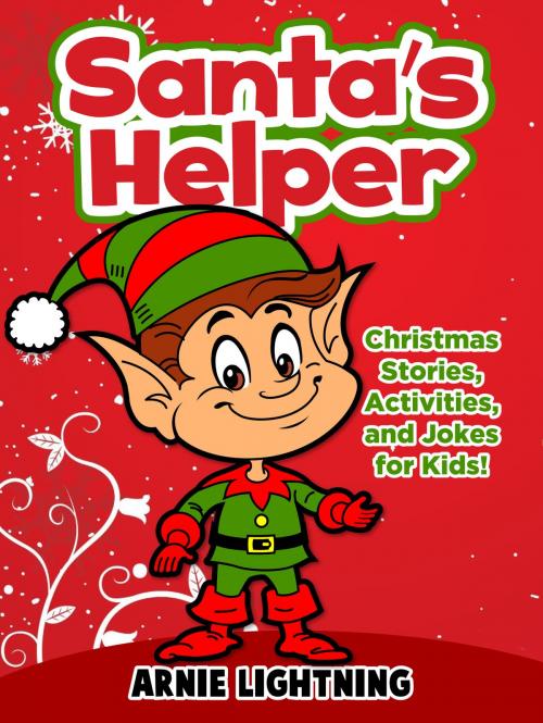 Cover of the book Santa's Helper: Christmas Stories, Activities, and Jokes for Kids! by Arnie Lightning, Hey Sup Bye Publishing