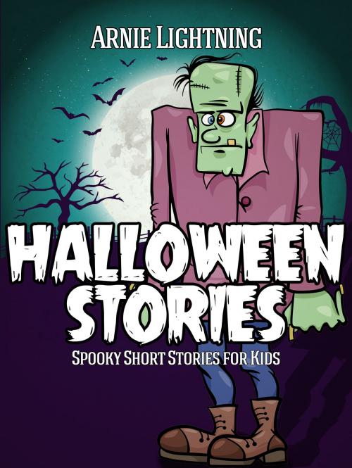 Cover of the book Halloween Stories: Spooky Short Stories for Kids by Arnie Lightning, Hey Sup Bye Publishing