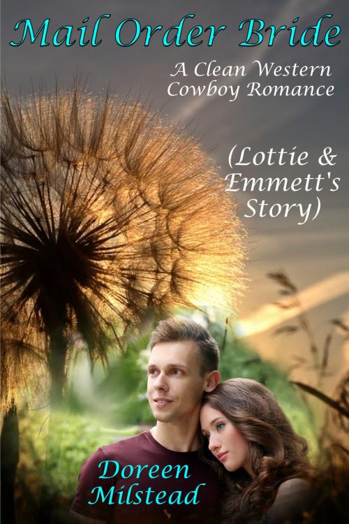 Cover of the book Mail Order Bride: Lottie & Emmett’s Story (A Clean Western Cowboy Romance) by Doreen Milstead, Susan Hart